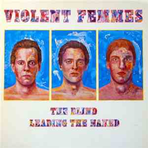 Violent Femmes - The Blind Leading The Naked