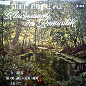 Wilhelm Backhaus Spielt Schubert, Mendelssohn-Bartholdy, Brahms - Klaviermu ...
