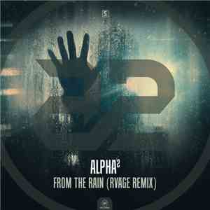 Alpha² - From The Rain (RVAGE Remix)