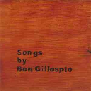 Ben Gillespie  - Songs By Ben Gillespie