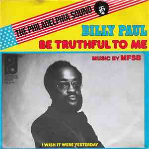 Billy Paul - Be Truthful To Me / I Wish It Were Yesterday