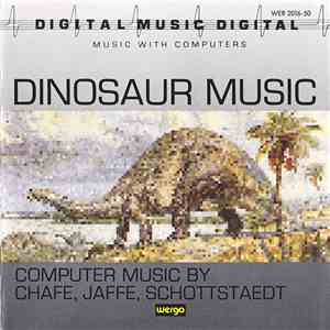 Chafe, Jaffe, Schottstaedt - Dinosaur Music: Computer Music By Chafe, Jaffe ...