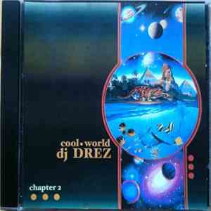 DJ Drez - Cool World (Chapter 2)