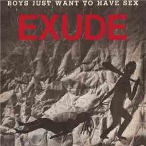 Exude - Boys Just Want To Have Sex