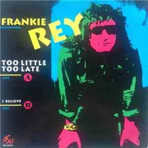 Frankie Rey - Too Little Too Late