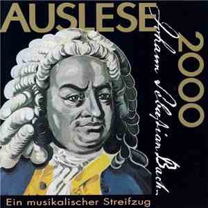 Johann Sebastian Bach - Auslese 2000 (Ein Musikalischer Streifzug)