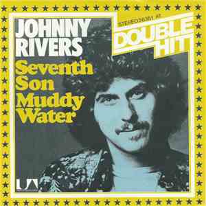 Johnny Rivers - Seventh Son / Muddy Water