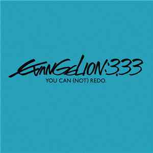 Shiro Sagisu - Evangelion:3.33 You Can (Not) Redo. Original Sound Track