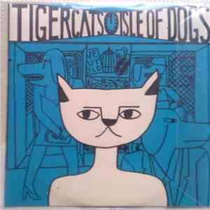 Tigercats - Isle Of Dogs