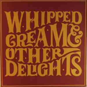 Whipped Cream - Whipped Cream & ... Other Delights