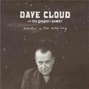 Dave Cloud And The Gospel Of Power - Practice In The Milky Way