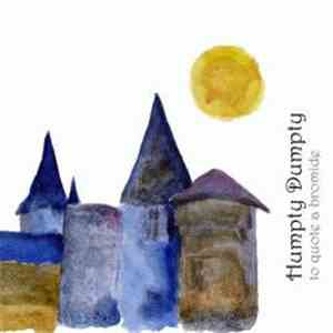 Humpty Dumpty  - To Quote A Bromide
