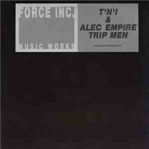 T'N'I & Alec Empire - Trip Men