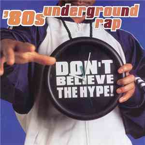 Various - '80s Underground Rap - Don't Believe The Hype!