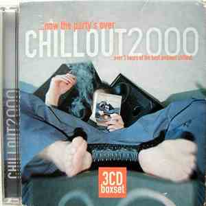 Various - Chillout2000 ...Now The Party's Over