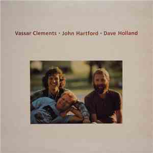 Vassar Clements, John Hartford, Dave Holland - Vassar Clements, John Hartfo ...
