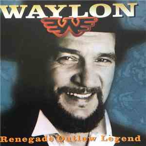 Waylon - Renegade Outlaw Legend