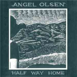 Angel Olsen - Half Way Home