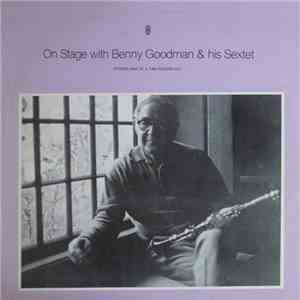 Benny Goodman Sextet - On Stage With Benny Goodman & His Sextet