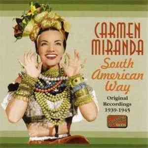 Carmen Miranda - South American Way - Original Recordings 1939 - 1945
