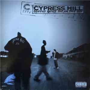 Cypress Hill - Throw Your Set In The Air