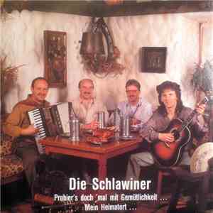 Die Schlawiner - Probier's Doch 'Mal Mit Gemütlichkeit / Mein Heimatort