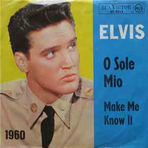 Elvis Presley With The Jordanaires - O Sole Mio (It's Now Or Never) / Make  ...