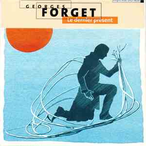 Georges Forget - Le Dernier Présent