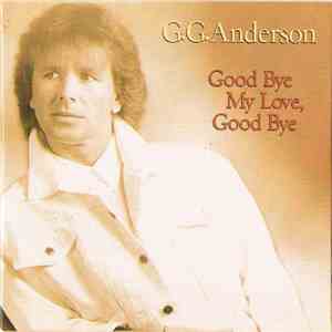 G.G. Anderson - Good Bye My Love, Good Bye