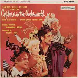 Jacques Offenbach, Sadler's Wells Opera Company, Alexander Faris, Jon Weaving, Eric Shilling, June Bronhill - Presents Orpheus In The Underworld