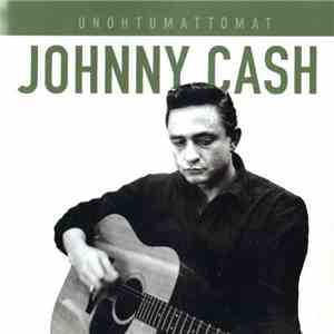 Johnny Cash - Unohtumattomat