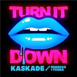 Kaskade With Rebecca & Fiona - Turn It Down