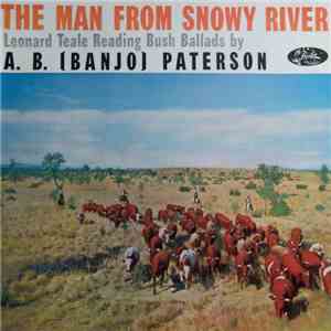 Leonard Teale - The Man From Snowy River - Leonard Teale Reading Bush Ballads By A. B. (Banjo) Paterson