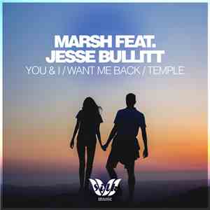 Marsh  Feat. Jesse Bullitt  - You & I / Want Me Back / Temple