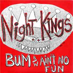 Night Kings - Bum B/W Ain't No Fun