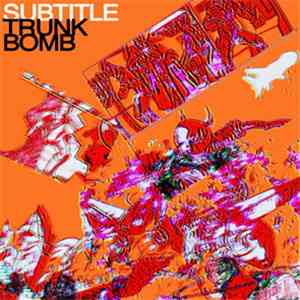 Subtitle - Trunk Bomb