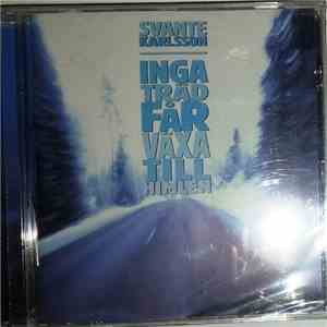 Svante Karlsson - Inga Träd Får Växa Till Himlen