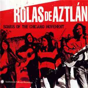 Various - Rolas De Aztlán: Songs Of The Chicano Movement