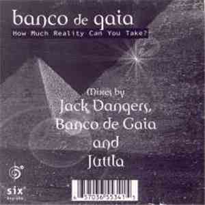 Banco De Gaia - How Much Reality Can You Take?