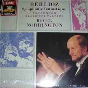 Berlioz, The London Classical Players, Roger Norrington - Symphonie Fantast ...
