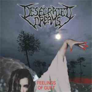 Desecrated Dreams - Feelings Of Guilt