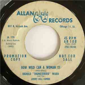 Harold Thunderbird Ward and the Jimmy Hill Combo - How Wild Can A Woman Be  ...