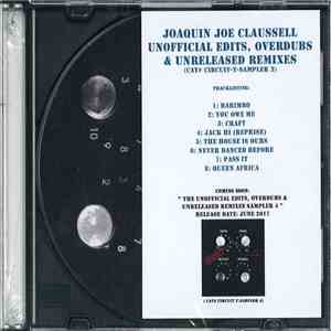 Joaquin Joe Claussell - Unofficial Edits, Overdubs & Unreleased Remixes (Pr ...