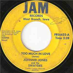 Johnnie Jones And The Swaydes - Too Much In Love / Love Lost