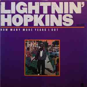 Lightnin' Hopkins - How Many More Years I Got