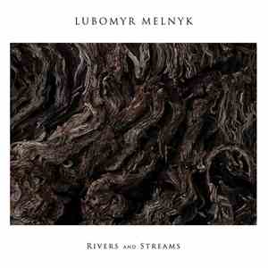 Lubomyr Melnyk - Rivers And Streams