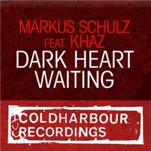 Markus Schulz Feat. Khaz - Dark Heart Waiting