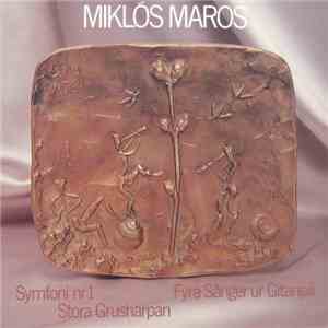 Miklós Maros - Symfoni Nr 1 / Fyra Sånger Ur Gitanjali / Stora Grusharpan