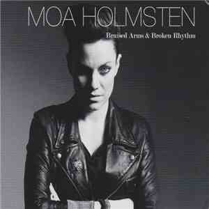Moa Holmsten - Bruised Arms & Broken Rhythm