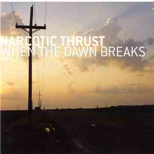 Narcotic Thrust - When The Dawn Breaks [Part 1]